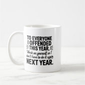 Mug To Everyone I Offended This Year Work On Yourself  (Gauche)