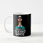 Mug Today I'm A Serious Goose Shirt Men Women Serious (Gauche)