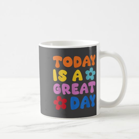 Mug Today Is A Great Day Motivational Quotes Optimisti (Droite)