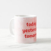 Mug Today is Yesterday's Tomorrow Motivational-QuotMug (Devant gauche)