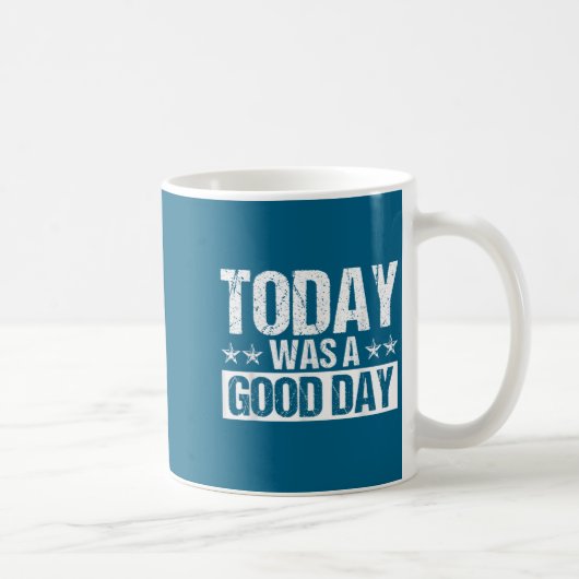 Mug Today Was A Good Day Motivational Insring Quote (Droite)
