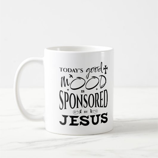 Mug Today's Good Mood Is Sponsored By Jesus God Lovers (Gauche)