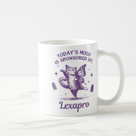 Mug Today's Mood Is Snsored By Lexapro Funny Design  (Droite)