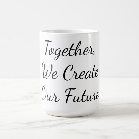 Mug Together, We Create Our Future (Centre)