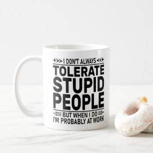 Mug Tolérer les gens stupides amateurs de sarcasme tra