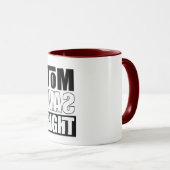 Mug Tom avait raison (Devant droit)