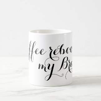 Mug Ton beau dicton : Café redémarre mon Cerveau