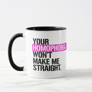 Mug Ton homophobie ne me rendra pas hétéro