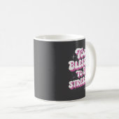 Mug Too Blessed To Be Stressed  (Devant droit)