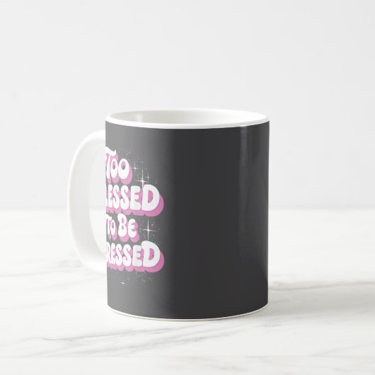 Mug Too Blessed To Be Stressed (Devant gauche)