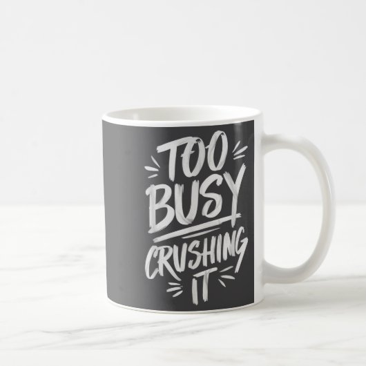 Mug Too Busy Crushing It Successful Motivation Winner (Droite)