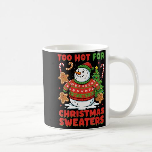 Mug Too Hot For Christmas Sweaters Funny Snowman Tee (Droite)