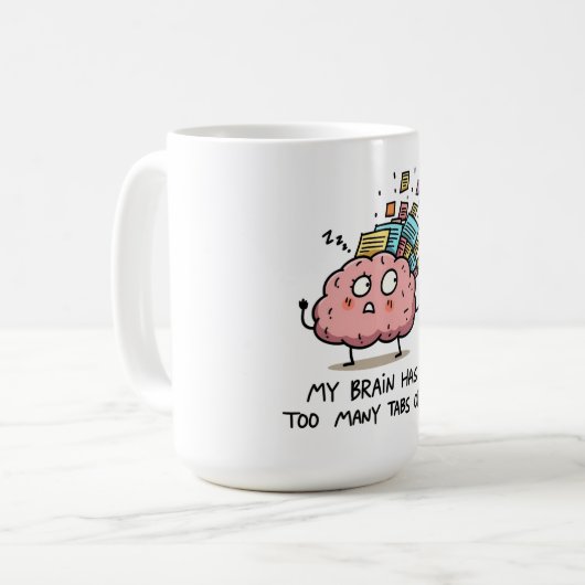 Mug Too Many Tabs Open – Funny Brain T-Shirt (Devant gauche)