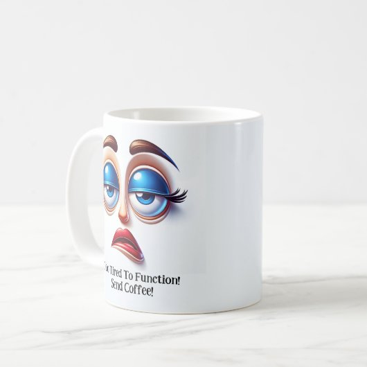 Mug Too Tired To Function! Fabulous Eyes Funny Face (Devant gauche)