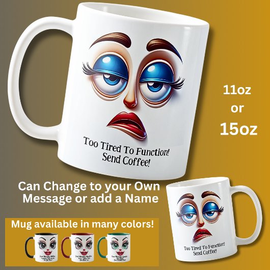 Mug Too Tired To Function! Fabulous Eyes Funny Face