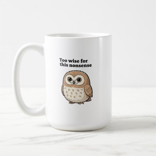 Mug "Too Wise For This Nonsense" Wise Owl Design (Gauche)