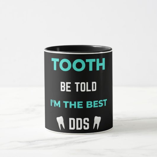 Mug Tooth Be Told I'm The Best DDS (Centre)