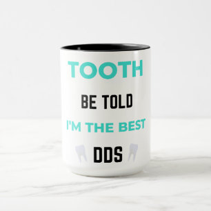 Mug Tooth Be Told I'm The Best DDS 2