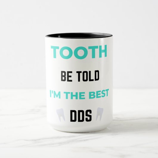 Mug Tooth Be Told I'm The Best DDS 2 (Centre)