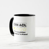 Mug Torn ACL terrible. ne recommanderait pas à l'ami (Devant gauche)
