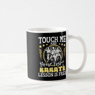 Mug Touchez-Moi Et Votre Première Leçon De Karaté Est
