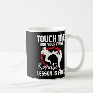 Mug Touchez-Moi Et Votre Première Leçon De Karaté Est