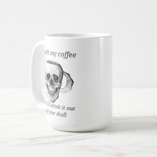 Mug Touchez mon café et je le boirai de votre crâne (Devant gauche)