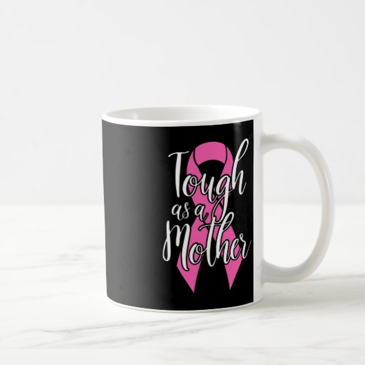 Mug Tough As A Mother - Amusant Cancer du sein Surviva (Droite)