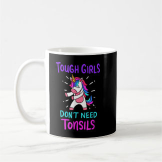 Mug Tough Girls Don't Need Tonsil Removal Surgery Reco