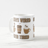 Mug Toujours câblé Jamais fatigué Drôle Café Voyage Mu (Devant gauche)