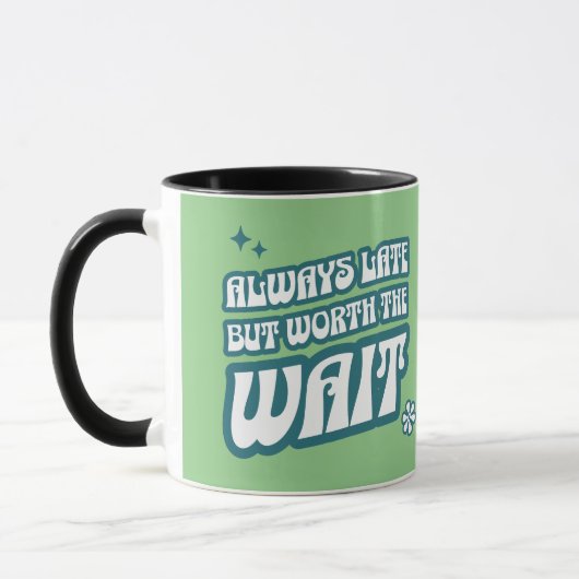 Mug Toujours En Retard Vaut La Peine D'Attendre (Gauche)