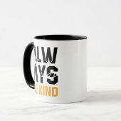 Mug Toujours être gentil (Devant gauche)