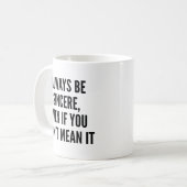 Mug Toujours être sincère (Devant gauche)