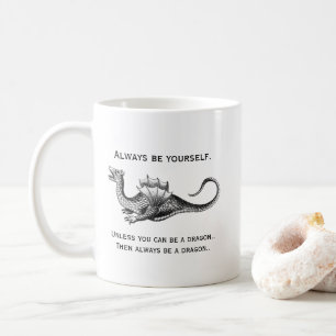Mug Toujours être soi-même ou un dragon drôle
