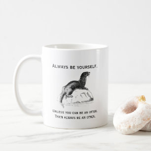 Mug Toujours être soi-même ou une loutre drôle