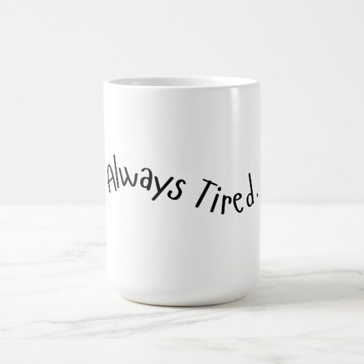 Mug Toujours Fatigué - Texte Ondulé (Centre)