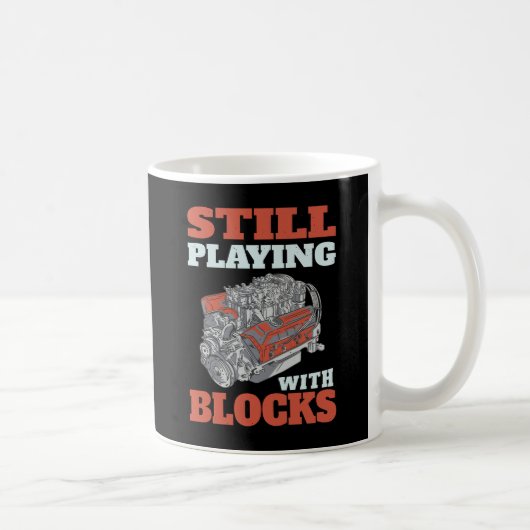 Mug Toujours jouer avec les blocs Mécanique (Droite)
