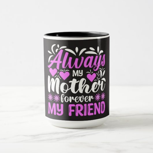 Mug Toujours ma mère pour toujours mon ami (Centre)