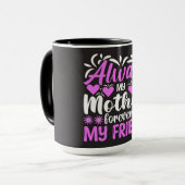 Mug Toujours ma mère pour toujours mon ami (Devant gauche)