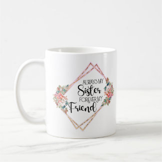 Mug Toujours Ma Soeur Pour Jamais Mon Ami Soeur Cadeau