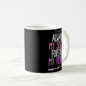Mug Toujours Ma Soeur Pour Toujours Mon Ami (Devant droit)