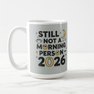 Mug Toujours pas une personne du matin 2026