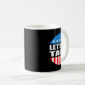 Mug Toujours poules dehors Allons Taco Mème Drôle (Devant droit)