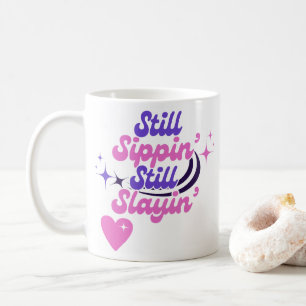 Mug Toujours Sippin' Toujours Slayin' Anniversaire