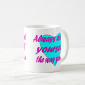 Mug Toujours vous accepter comme vous êtes (Devant droit)