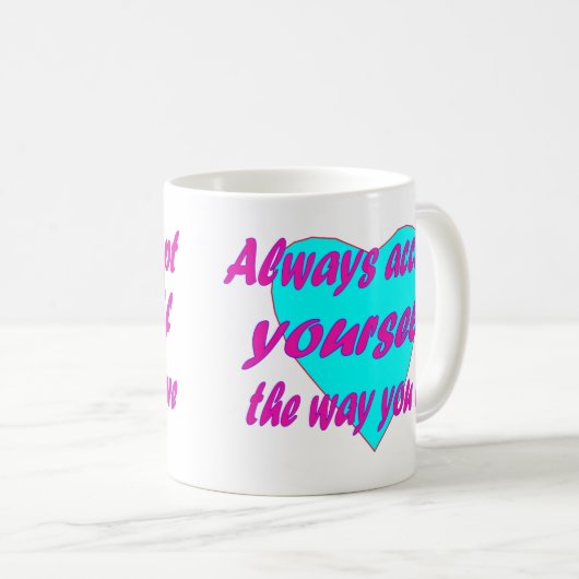 Mug Toujours vous accepter comme vous êtes (Devant droit)