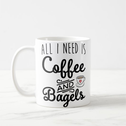 Mug Tous j'ai besoin de café et de bagels (Gauche)