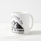Mug Tous les Tétons ne sont pas de grands Tétons, mais (Devant droit)