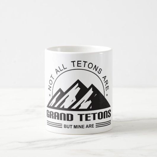 Mug Tous les Tétons ne sont pas de grands Tétons, mais (Centre)