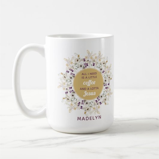 Mug Tout ce dont j'ai besoin c'est Café & Jésus Fleur  (Gauche)